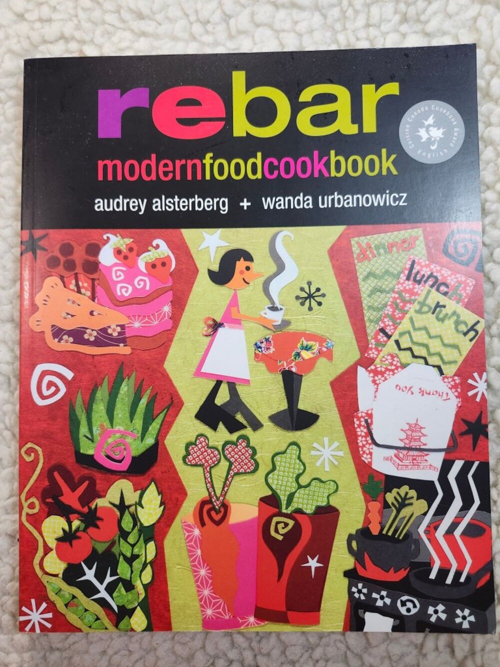 Rebar Modern Food Cookbook Audrey Alsterberg Wanda Urbanowicz First Edition